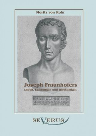 Libro Joseph Fraunhofers Leben, Leistungen und Wirksamkeit Moritz von Rohr