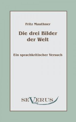 Carte drei Bilder der Welt - ein sprachkritischer Versuch Fritz Mauthner