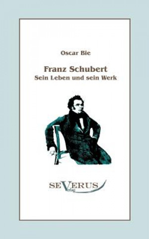 Książka Franz Schubert - Sein Leben und sein Werk Oscar Bie