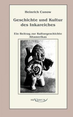 Könyv Geschichte und Kultur des Inkareiches Heinrich Cunow