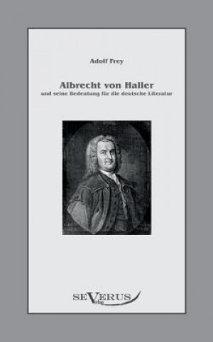 Carte Albrecht von Haller und seine Bedeutung fur die deutsche Literatur Adolf Frey