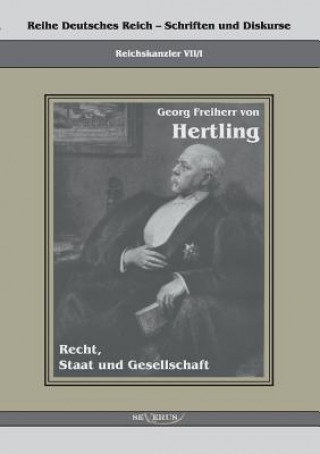 Livre Georg Freiherr von Hertling - Recht, Staat und Gesellschaft Georg Frhr. von Hertling