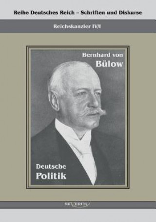 Buch Bernhard von Bulow - Deutsche Politik Bernhard von Bülow