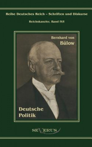 Buch Bernhard von Bulow - Deutsche Politik Bernhard von Bülow