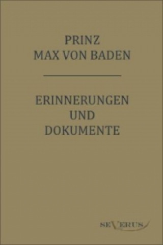 Knjiga Prinz Max von Baden. Erinnerungen und Dokumente Prinz Max von Baden