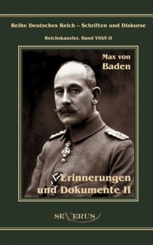 Carte Prinz Max von Baden. Erinnerungen und Dokumente Max Von Baden