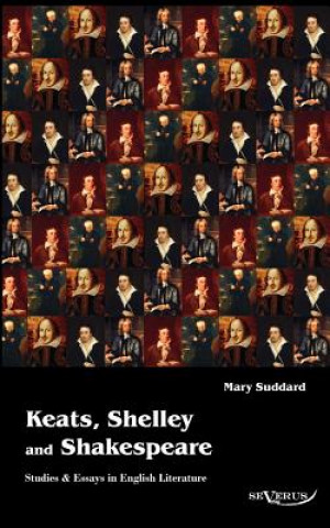 Buch Keats, Shelley and Shakespeare - Studies & Essays in English Literature Sarah J. Mary Suddard