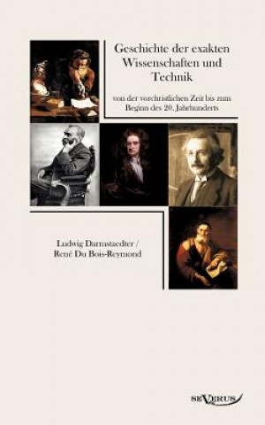 Könyv Geschichte der exakten Wissenschaften und Technik von der vorchristlichen Zeit bis zum Beginn des 20. Jahrhunderts Ludwig Darmstaedter