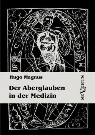 Kniha Aberglauben in der Medizin Hugo Magnus