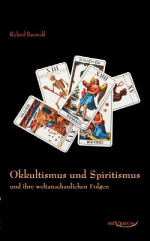 Carte Okkultismus und Spiritismus und ihre weltanschaulichen Folgen Richard Baerwald