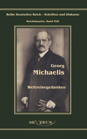 Könyv Georg Michaelis - Weltreisegedanken Georg Michaelis