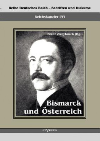 Carte Reichskanzler Otto von Bismarck. Bismarck und OEsterreich Franz Zweybrück