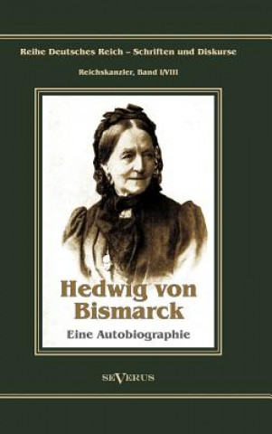 Carte Otto Furst von Bismarck - Hedwig von Bismarck, die Cousine. Eine Autobiographie Hedwig von Bismarck