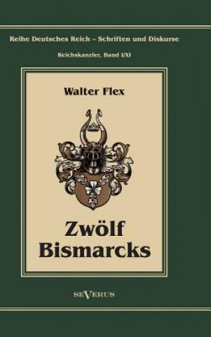 Kniha Otto Furst von Bismarck - Zwoelf Bismarcks Walter Flex