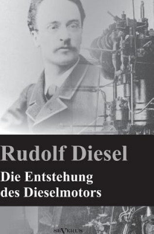 Könyv Die Entstehung des Dieselmotors Rudolf Diesel