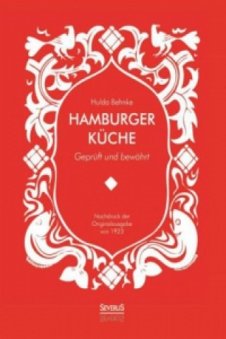 Livre Hamburger Küche: Geprüft und bewährt. Ein Kochbuch mit über 1000 Original-Rezepten traditioneller Kochkunst aus Hamburg Hanna Behnke