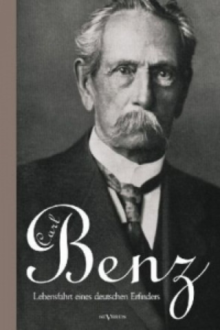 Kniha Carl Benz.- Lebensfahrt eines deutschen Erfinders Carl Benz