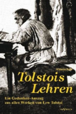 Kniha Tolstois Lehren: Ein Gedanken-Auszug aus allen Werken von Lew Tolstoi Wilhelm Bode