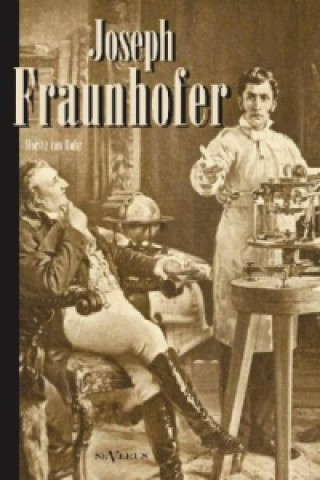 Carte Joseph Fraunhofer: Eine Biographie Moritz von Rohr
