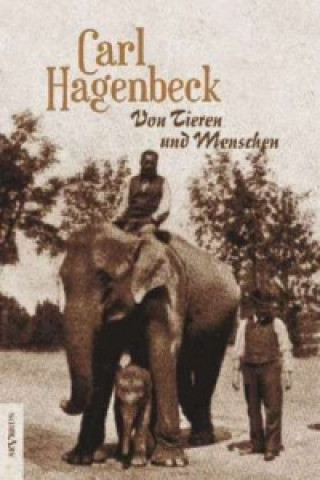 Książka Von Tieren und Menschen Carl Hagenbeck