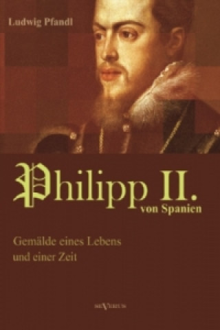 Livre Philipp II. von Spanien Ludwig Pfandl