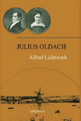 Carte Julius Oldach. Leben und Werk Alfred Lichtwark