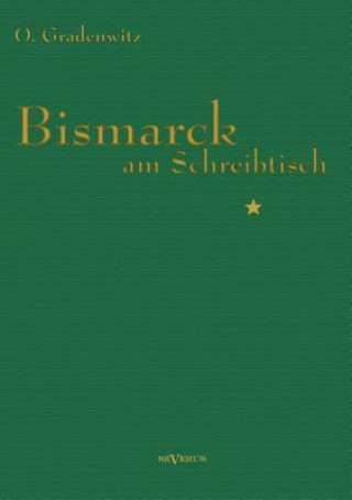 Kniha Bismarck am Schreibtisch Otto Gradenwitz