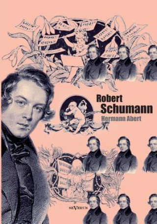 Könyv Robert Schumann. Biographie Hermann Abert