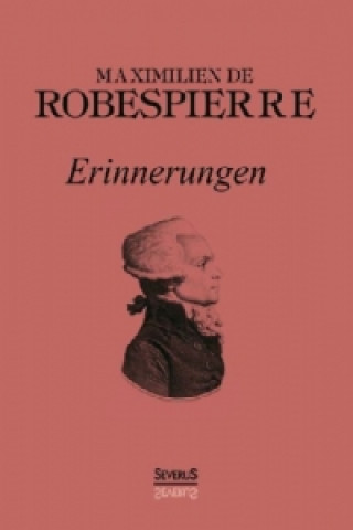 Kniha Erinnerungen Maximilien de Robespierre