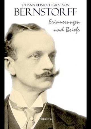 Könyv Erinnerungen und Briefe Johann H. von Bernstorff