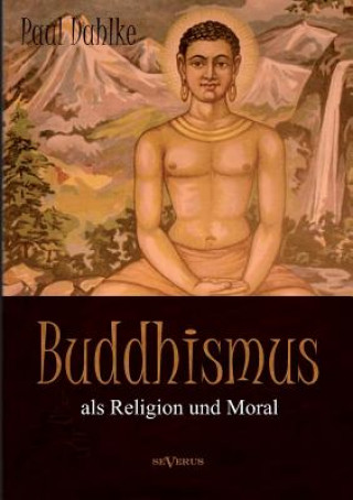 Kniha Buddhismus als Religion und Moral Paul Dahlke