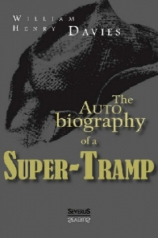 Carte The Autobiography of a Super-Tramp William Henry Davies