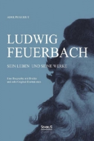 Buch Ludwig Feuerbach, Sein Leben und seine Werke Adolph Kohut