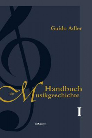 Carte Handbuch der Musikgeschichte, Bd. 1 Guido Adler