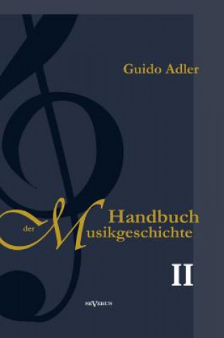 Carte Handbuch der Musikgeschichte, Bd. 2 Guido Adler