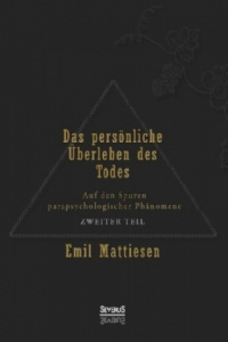 Carte Das persönliche Überleben des Todes. Bd. 2 Emil Mattiesen