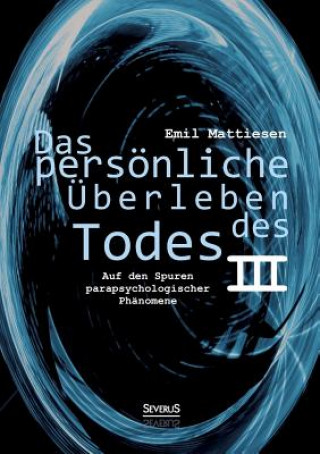 Kniha persoenliche UEberleben des Todes, Bd. 3 Emil Mattiesen