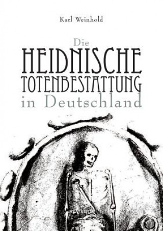 Carte heidnische Totenbestattung in Deutschland Karl Weinhold