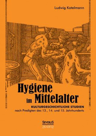 Knjiga Hygiene im Mittelalter Ludwig Kotelmann