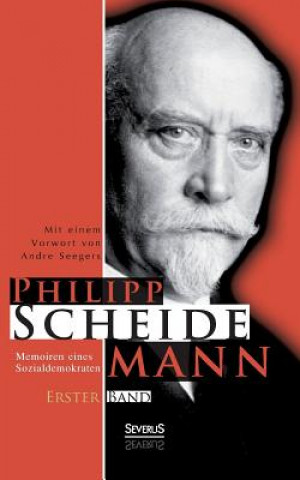 Livre Memoiren eines Sozialdemokraten, Erster Band Philipp Scheidemann