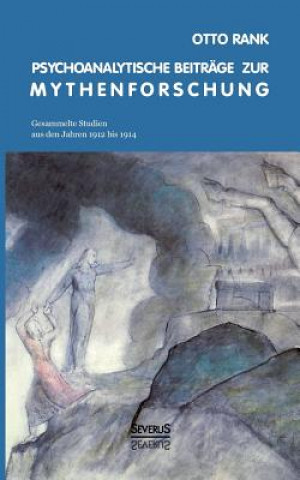 Könyv Psychoanalytische Beitrage zur Mythenforschung Otto Rank