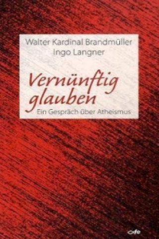 Kniha Vernünftig glauben Walter Brandmüller