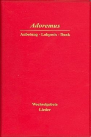 Knjiga Adoremus - Anbetung - Lobpreis - Dank 