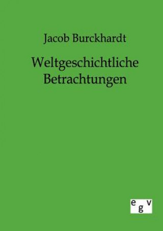 Könyv Weltgeschichtliche Betrachtungen Jacob Chr. Burckhardt