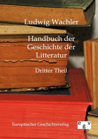 Carte Handbuch der Geschichte der Literatur Ludwig Wachler