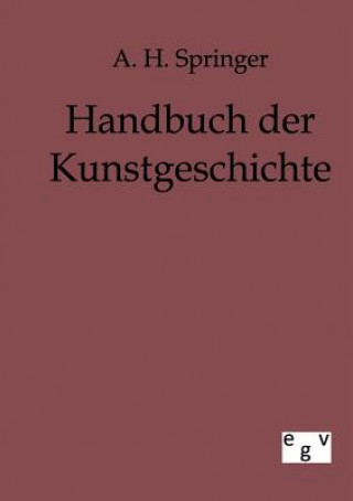 Kniha Handbuch der Kunstgeschichte A. H. Springer