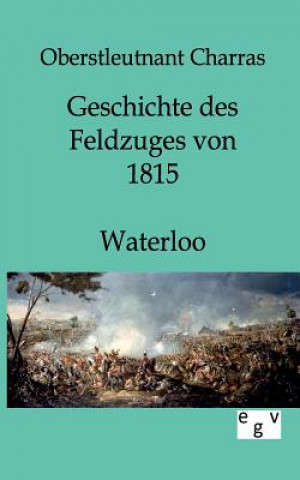 Książka Geschichte des Feldzuges von 1815 - Waterloo harras