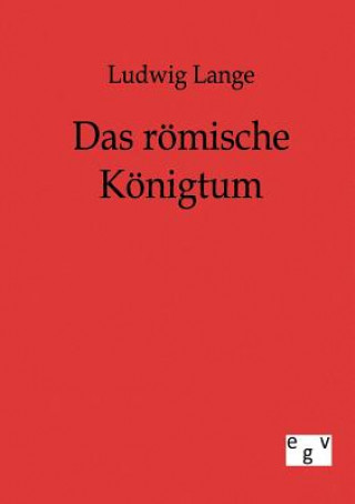 Kniha roemische Koenigtum Ludwig Lange