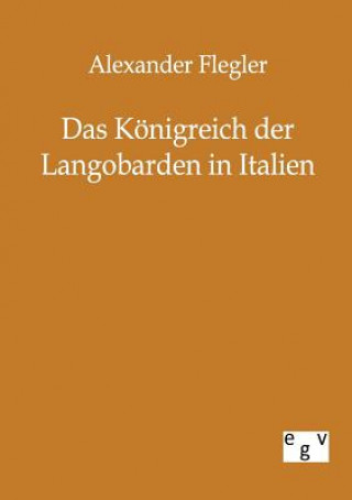 Carte Koenigreich der Langobarden in Italien Alexander Flegler