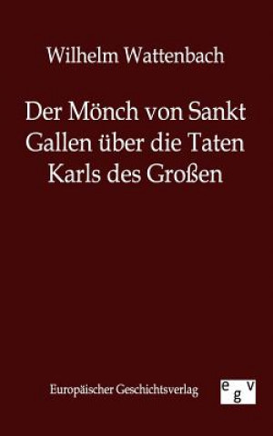 Book Moench von Sankt Gallen uber die Taten Karls des Grossen Wilhelm Wattenbach